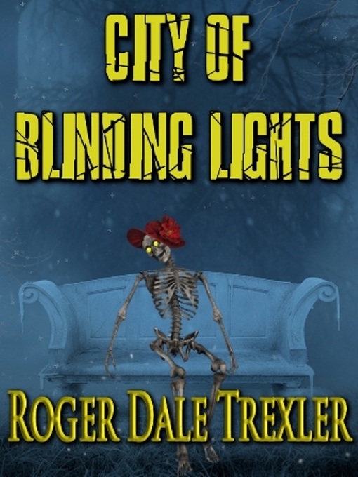 Title details for City of Blinding Lights by Roger Dale Trexler - Available